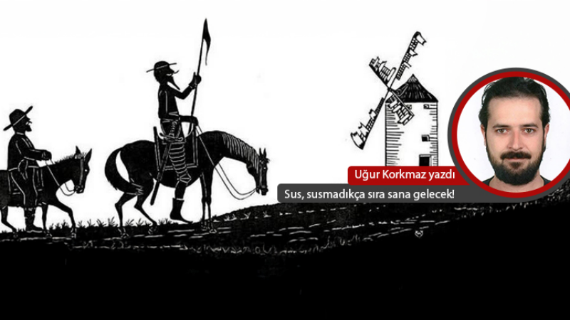 Sus, susmadıkça sıra sana gelecek!